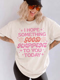 ***PREORDER***I Hope Something Good Tee - 2nd & Elm