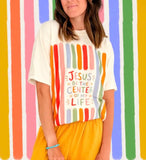 ***PREORDER***Jesus Be The Center Tee