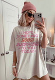 ***PREORDER***I Hope Something Good Tee - 2nd & Elm